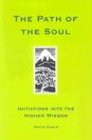 The Path of the Soul: Initiations into the Higher Wisdom