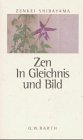 Produkt-Bild: Zen in Gleichnis und Bild. Eine Blume lehrt ohne Worte