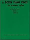 A Dozen Piano Pieces Book In Various Styles/Book 1/Later Elementary Level