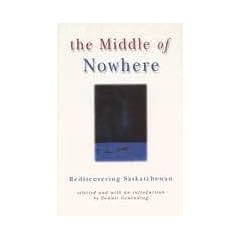 The Middle of Nowhere: Rediscovering Saskatchewan