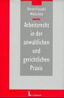 Produkt-Bild: Arbeitsrecht in der anwaltlichen und gerichtlichen Praxis. Inkl. CD- ROM