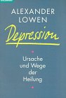 Depression - Ursache und Weg der Heilung - ( Sachbuch). - Alexander Lowen