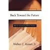 Back Toward the Future: Hints for Interpreting Biblical Prophecy