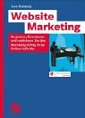 Website Marketing: So planen, finanzieren und realisieren Sie den Marketing-Erfolg Ihres Online-Auftritts