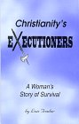 Review Knew Truth Publishers  / Christianity's Executioners: A Woman's Story of Survival