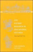 Life History Research in Educational Settings: Learning from Lives (Doing Qualitative Research in Educational Settings)