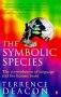The Symbolic Species: The Co-evolution of Language and the Human Brain (Penguin Press Science)