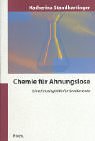 Chemie f&uuml;r Ahnungslose - Eine Einstiegshilfe f&uuml;r Studierende - Katherina Standhartinger