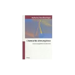 Chemie f�r Ahnungslose. Eine Einstiegshilfe f�r Studierende