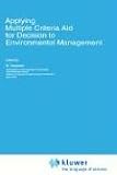 Applying Multiple Criteria Aid for Decision to Environmental Management: Based on the Papers Presented at the 38th Meeting of the European Working Group ... 1993 (Eurocourses: Environmental Management)