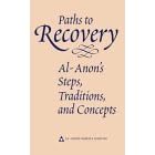 Paths to Recovery: Al-Anon's Steps, Traditions and Concepts