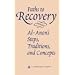 Paths to Recovery: Al-Anon's Steps, Traditions and Concepts