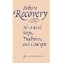 Paths to Recovery: Al-Anon's Steps, Traditions and Concepts