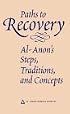 Paths to Recovery: Al-Anon's Steps, Traditions and Concepts