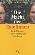 Die Macht der Emotionen: Wie Gef�hle unser Denken und Handeln beeinflussen