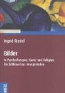 Bilder: In Psychotherapie, Kunst und Religion. Ein Schl�ssel zur Interpretation - Ingrid Riedel