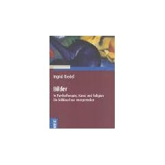 Bilder: In Psychotherapie, Kunst und Religion. Ein Schl�ssel zur Interpretation