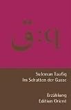 Im Schatten der Gasse: Erz&auml;hlung - Zweisprachig arabisch-deutsch - Suleman Taufiq