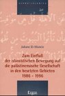 Zum Einflu� der islamistischen Bewegung auf die pal�stinensische Gesellschaft in den besetzten Gebieten 1986 - 1996
