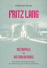 Fritz Lang: Metropolis und Die Frau im Mond : Zukunftsfilm und Zukunftstechnik in der Stabilisierungszeit der Weimarer Republik (German Edition)