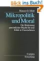 Mikropolitik und Moral. Die Bedeutung pers�nlicher Macht f�r eine Ethik in Unternehmen. (Campus Forschung)