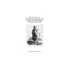 Pouqueville's Reise durch das Osmanische Reich von Morea nach Konstantinopel in den Jahren 1798 - 1801
