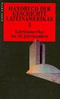 Handbuch der Geschichte Lateinamerikas, in 3 Bdn., Bd.3, Lateinamerika im 20 - Jahrhundert - Walther L. Bernecker, Raymond Th. Buve, John R. Fisher