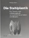 Die Stahlplastik: Ein Theorie- und Anleitungsbuch zum plastischen Arbeiten mit Metallen