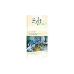 Sylt kulinarisch: Ein kulinarischer Wegweiser zu den sch�nsten Restaurants und Hotels der Nordseeinsel. Mit Shopping-Tipps