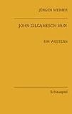 John Gilgamesch Vain: Ein Western / Schauspiel - J�rgen Weimer