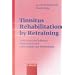 Tinnitus Rehabilitation by Retraining: A Workbook for Sufferers, Their Doctors, and Other Health Care Professionals