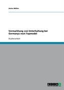 Produkt-Bild: Vermarktung von Unterhaltung bei Germanys next Topmodel