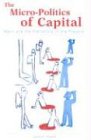 Micro-Politics of Capital the: Marx and the Prehistory of the Present