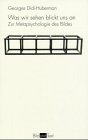 Was wir sehen blickt uns an: Zur Metapsychologie des Bildes - Georges Didi-Huberman