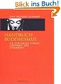 Handbuch Buddhismus: Die zentralen Lehren: Ursprung und Gegenwart