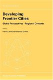 Developing Frontier Cities - Global Perspectives -- Regional Contexts (GEOJOURNAL LIBRARY Volume 52)