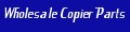 Wholesale Copier Parts