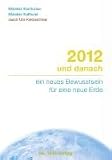 2012 und danach: ein neues Bewusstsein f�r eine neue Erde - Ute Kretzschmar