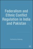 Federalism and Ethnic Conflict Regulation in India and Pakistan