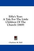 Effie's Year: A Tale For The Little Children Of The Church (1869)