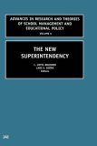 The New Superintendency (Advances in Research and Theories of School Management and Educational Policy)