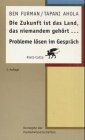 Die Zukunft ist das Land, das niemandem geh&ouml;rt.. - Probleme l&ouml;sen im Gespr&auml;ch - Ben Furman