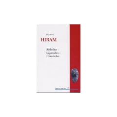 HIRAM: Biblisches-Sagenhaftes-Historisches