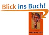 Orientology: Eine Anthologie rund um den orientalischen Tanz