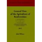 General View of the Agriculture of Renfrewshire: With Observations on the Means of Its Improvement; and an Account of Its Commerce and Manufactures, ... 1812 (Agriculture in Recent Scottish History)