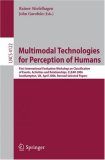 Multimodal Technologies for Perception of Humans: First International Evaluation Workshop on Classification of Events, Activities and Relationships, CLEAR ... Papers (Lecture Notes in Computer Science)