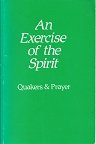 An Exercise of the spirit : Quakers & prayer