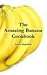 The Amazing Banana Cookbook