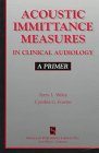 Acoustic Immittance Measures in Clinical Audiology: A Primer
