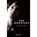 Jim Morrison : Vie, mort, l�gende